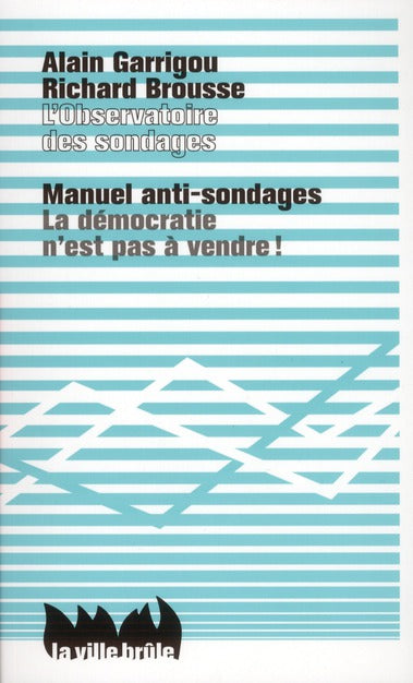 Manuel anti-sondages ; la démocratie n'est pas à vendre !