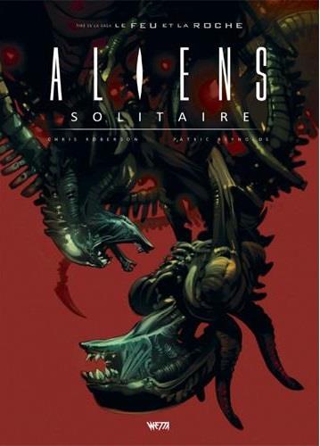 Aliens solitaire ; le feu et la roche Tome 2