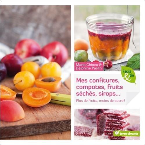 Mes confitures, compotes, fruits séchés, sirops...plus de fruits, moins de sucre !
