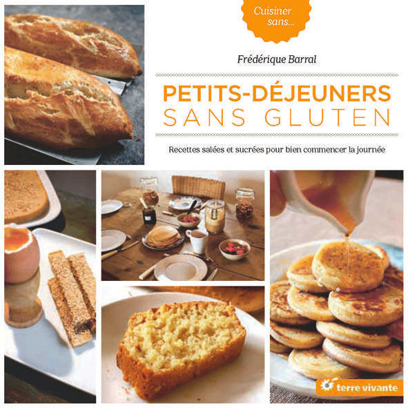 Petits déjeuners sans gluten ; recettes salées et sucrées pour bien commencer la journée