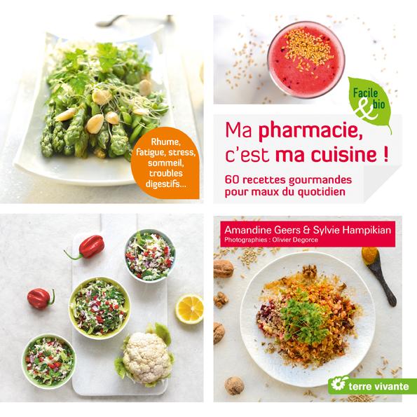 Ma pharmacie, c'est ma cuisine ! 60 recettes gourmandes pour maux du quotidien