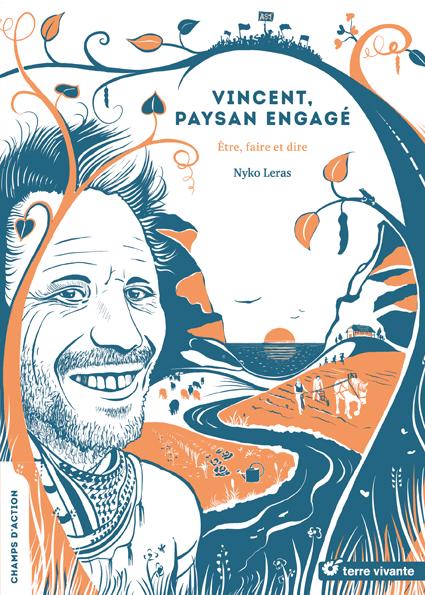 Vincent, paysan engagé ; être, faire et dire