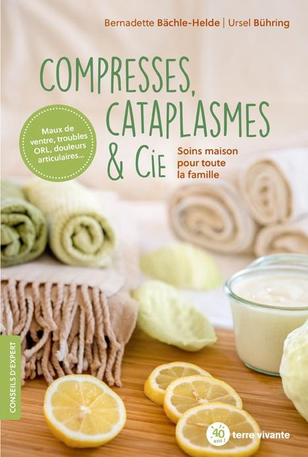 Compresses, cataplasmes & cie ; soins maison pour toute la famille