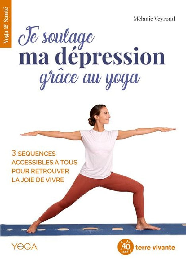 Je soulage ma dépression avec le yoga ; 3 séquences accessibles à tous pour retrouver la joie de vivre