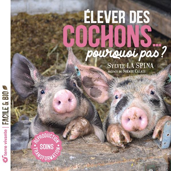 élever des cochons... pourquoi pas ? soins, reproduction, transformation