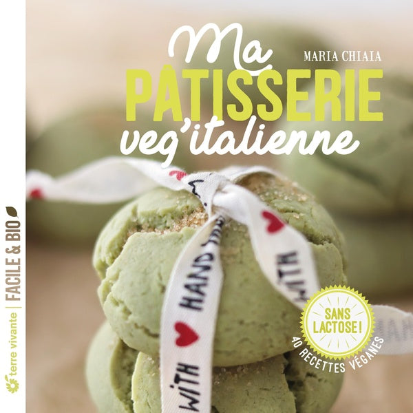 Ma pâtisserie veg'italienne : 40 recettes véganes ; sans lactose !