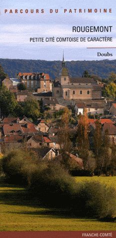 Rougemont ; petite cité comtoise de caractère ; Doubs