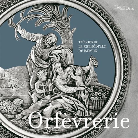 Orfèvrerie ; trésors de la cathédrale de Bayeux
