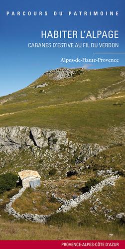 Habiter l'alpage ; cabanes d'estive au fil du Verdon