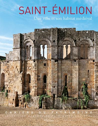 Saint-Emilion, une ville et son habitat médiéval