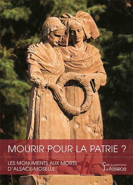 Mourir pour la patrie ? les monuments aux morts d'Alsace-Moselle
