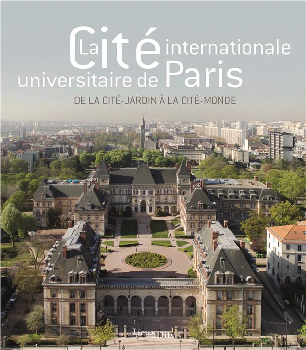La Cité internationale universitaire de Paris ; de la cité-jardin à la cité-monde