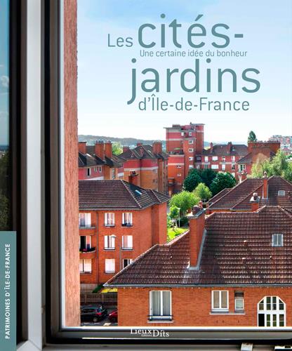 Les cités-jardins d'Ile-de-France ; une certaine idée du bonheur