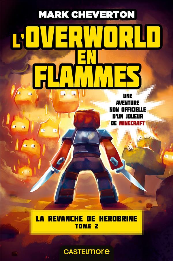 Minecraft - la revanche de Herobrine Tome 2 : l'Overworld en flammes