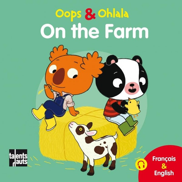 OOPS ET OHLALA : on the farm ; à la ferme