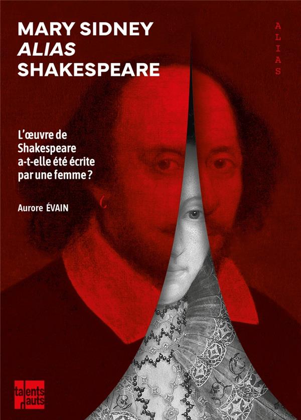 Mary Sidney alias Shakespeare : L'oeuvre de Shakespeare a-t-elle été écrite par une femme ?
