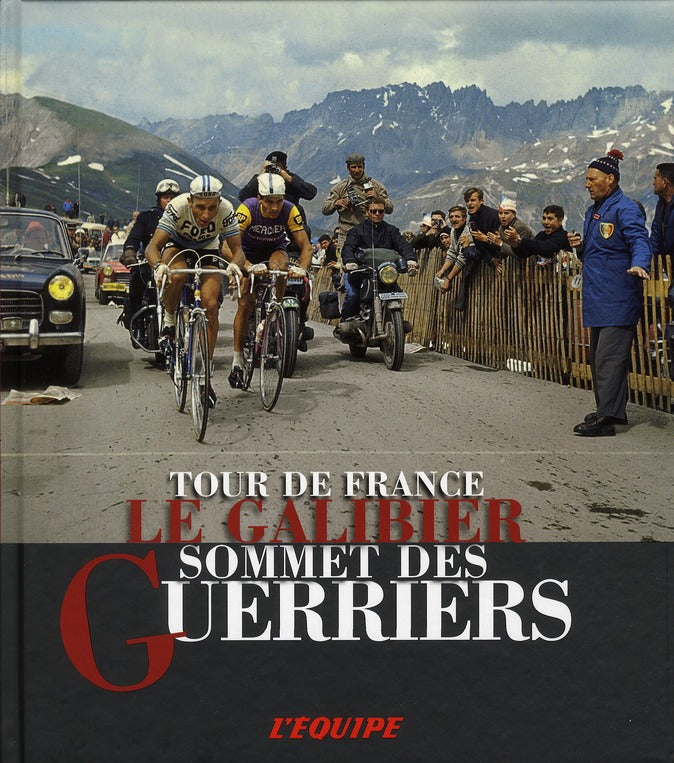 Le galibier, sommet des guerriers ; tour de France