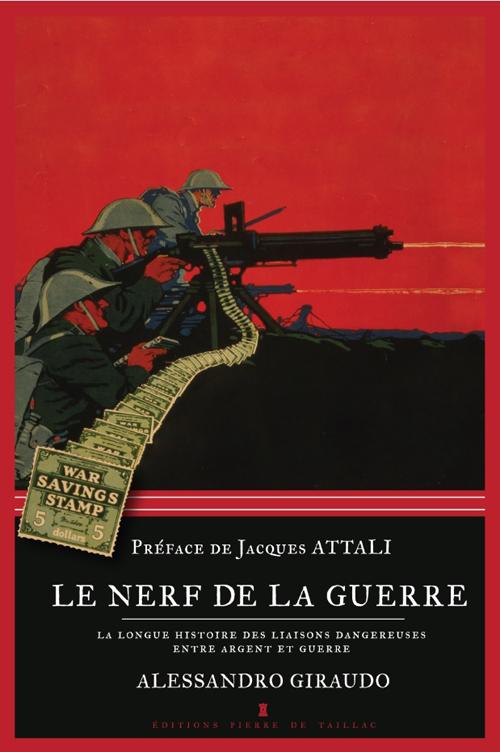 Le nerf de la guerre ; la longue histoire des liaisons dangereuses entre argent et guerre