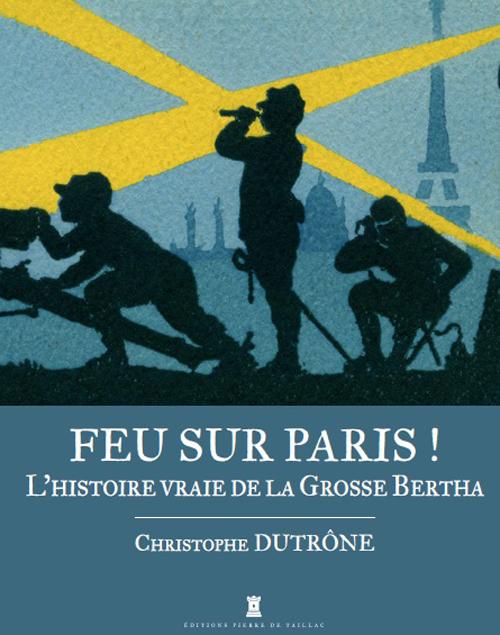 Feu sur Paris ! l'histoire vraie de la Grosse Bertha - flash vidéo
