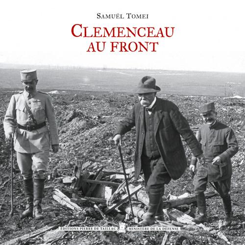 Clémenceau au front ; voyages et déplacements de Georges Clémenceau durant la Première Guerre Mondiale (1914-1918)