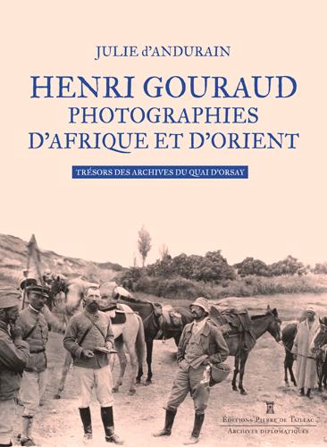 Henri Gouraud, photographies d'Afrique et d'Orient ; trésors des archives du Quai d'Orsay