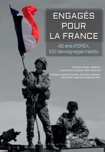 Engagés pour la France ; 40 ans d'opérations extérieures de Kolwezi à l'Irak