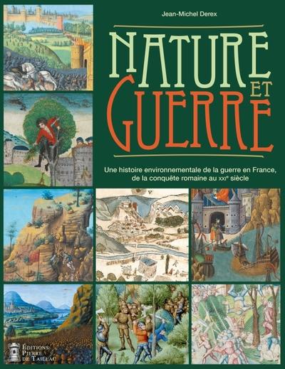Nature et Guerre : Une histoire environnementale de la guerre en France, de la conquête romaine au XXIe siècle
