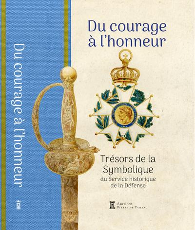 Du courage à l'honneur : Trésors de la Symbolique du Service historique de la Défense