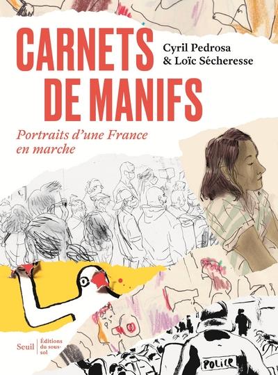 Carnets de manifs ; portraits d'une France en marche
