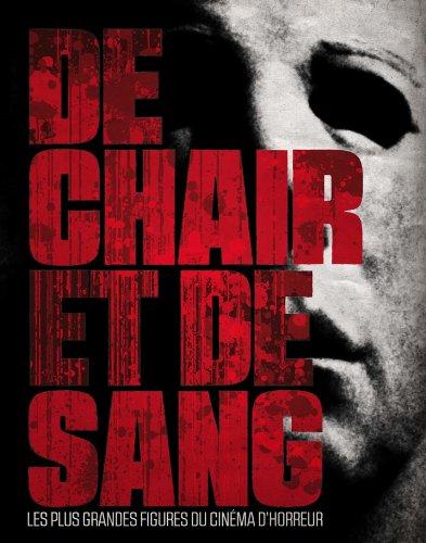 De chair et de sang ; les plus grandes figures du cinéma d'horreur