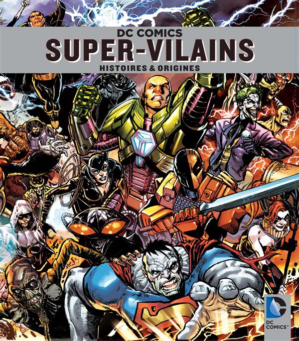 DC Comics Super-vilains  ; histoires et origines