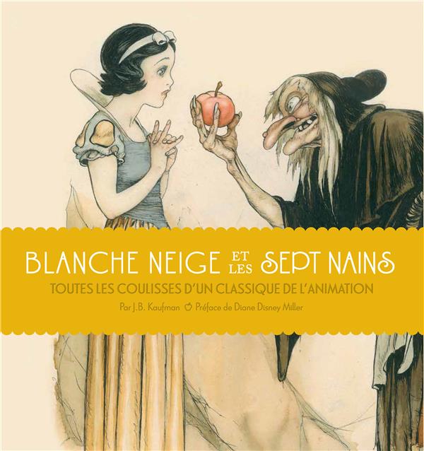 Blanche Neige ; tout l'art de la création des classiques de Disney