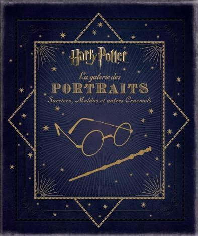 Harry Potter : la galerie des portraits: sorciers, Moldus et autres Cracmols
