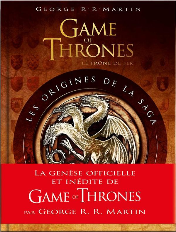 Game of Thrones - le trône de fer : les origines de la saga