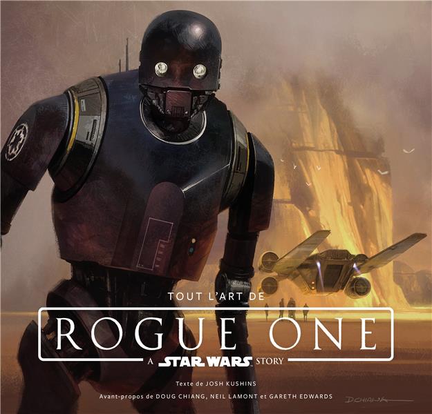 Star Wars : tout l'art de Rogue One ; a Star Wars story