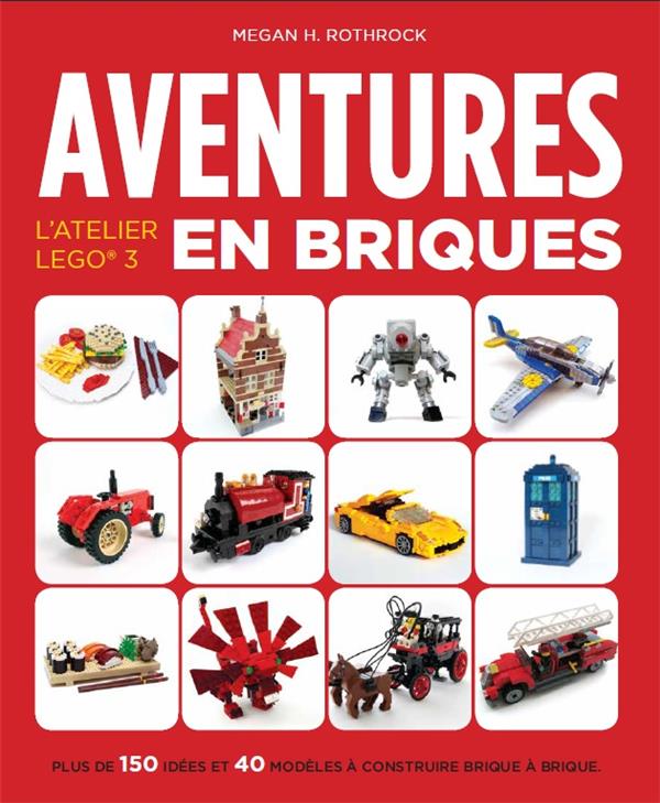 L'atelier Lego Tome 3 ; aventures en briques - flash vidéo