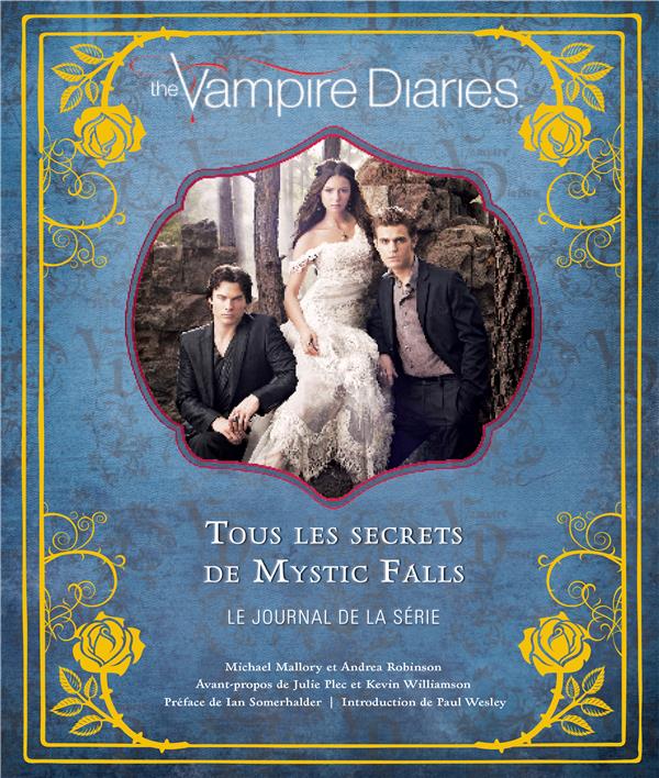 The vampire diaries ; tous les secrets de Mystic Falls