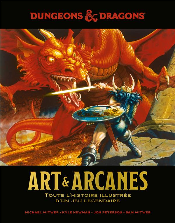 Donjons & dragons ; art & arcanes ; toute l'histoire illustrée d'un jeu culte