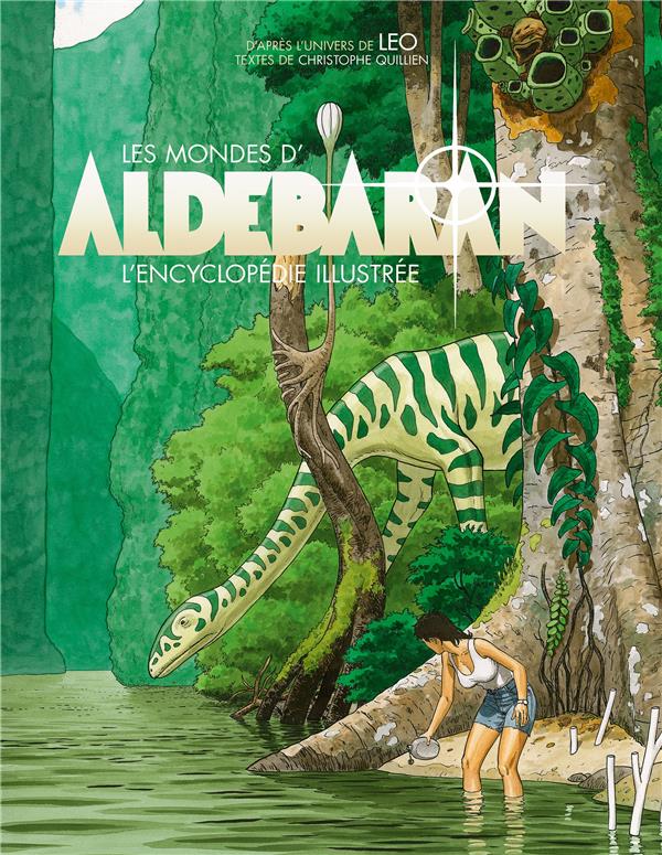 Aldebaran : les mondes d'Aldébaran ; l'encyclopédie illustrée
