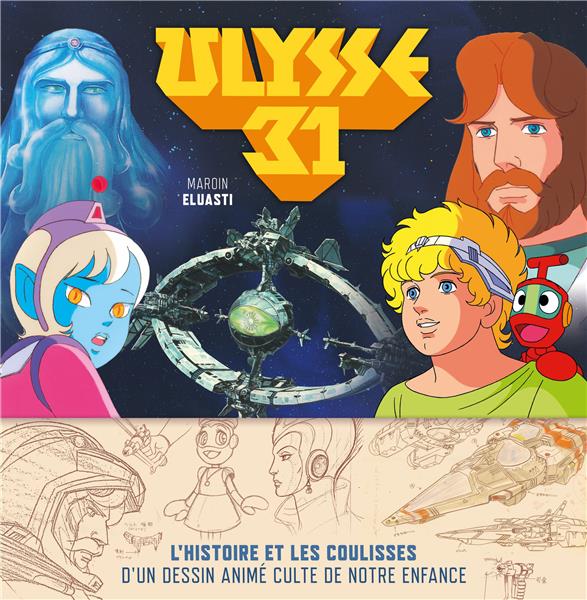 Ulysse 31 ; l'histoire et les coulisses d'un dessin animé culte de notre enfance