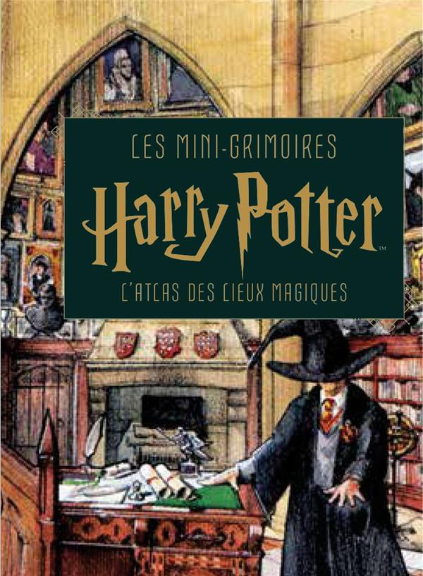 Harry Potter : les mini-grimoires Tome 3 : l'atlas des lieux magiques