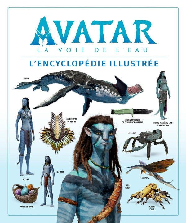 Avatar, la voie de l'eau : l'encyclopédie illustrée