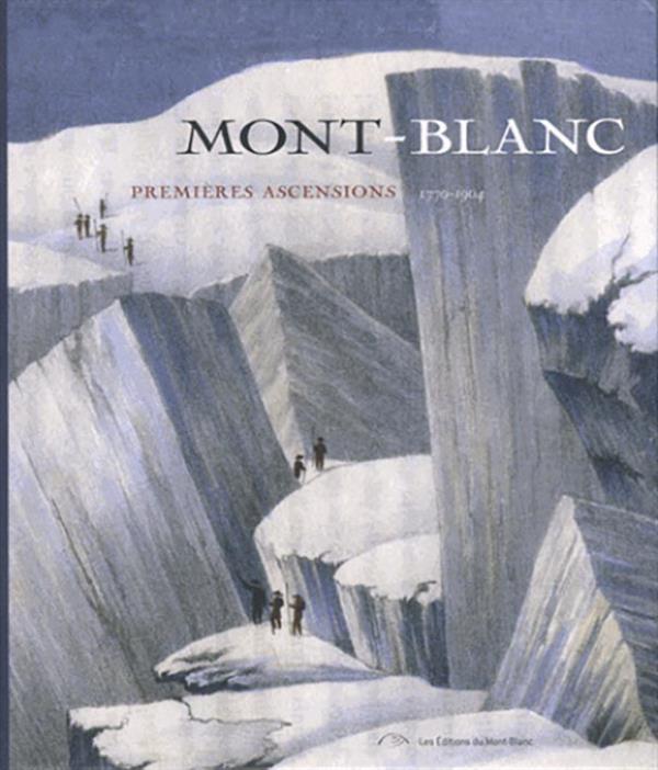 Mont Blanc ; les premières ascensions, 1770-1904