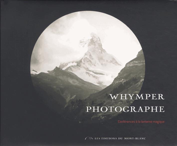 Edward Whymper ; alpinisme photographique