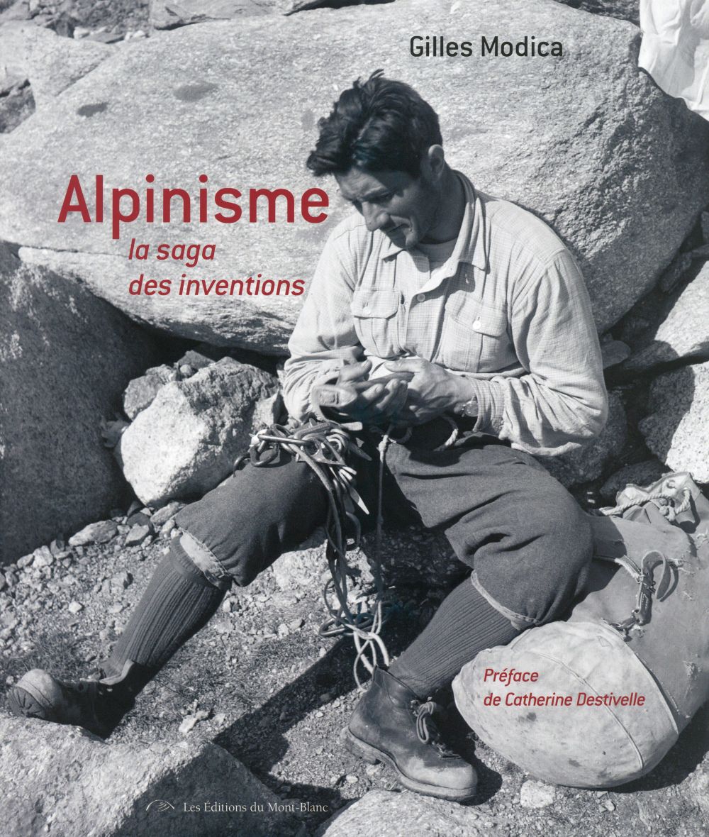 Alpinisme ; la saga des inventions et des techniques