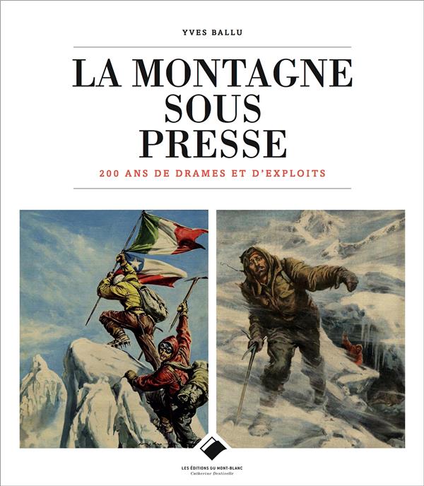 La montagne sous presse ; 200 ans de drames et d'exploits