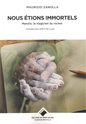 Nous étions immortels ; Manolo, le magicien du rocher