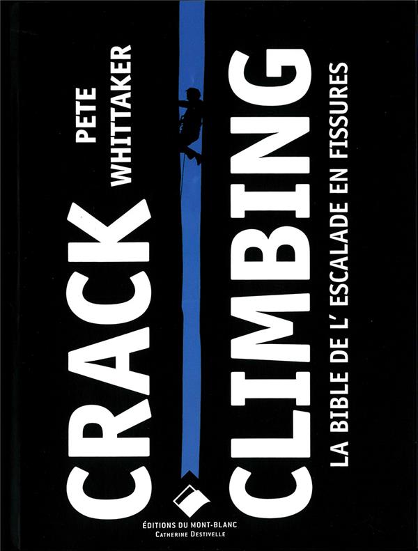 Crack climbing ; la bible de l'escalade en fissure