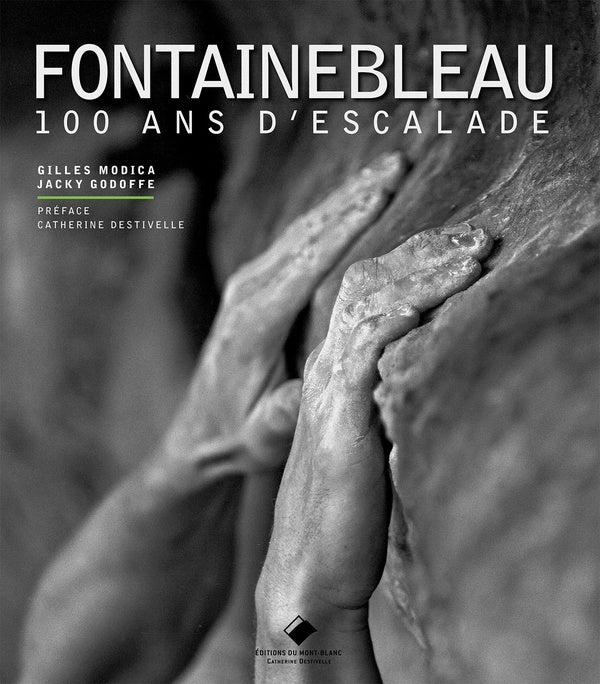 Fontainebleau ; 100 ans d'escalade
