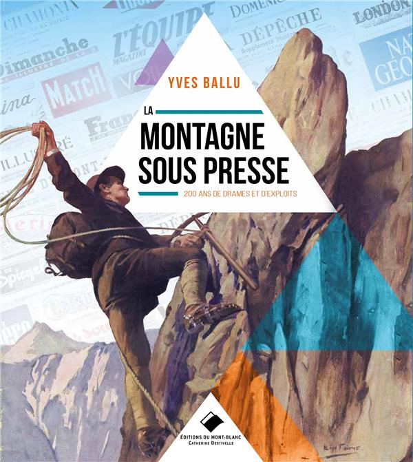 La montagne sous presse ; 200 ans de drames et d'exploits